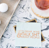 "Let's Drink Wine & Talk Shit About People" Cocktail Napkins