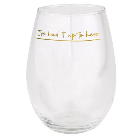Had It Up To Here Wine Glass