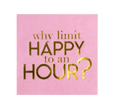 Why Limit Happy To An Hour? Cocktail Napkin